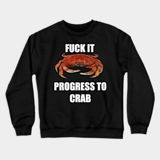 Progress to crab Crewneck Sweatshirt